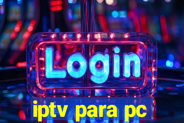 iptv para pc